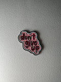 Don’t give up